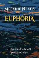 Euphoria : A collection of univocalic poetry and plays-9781068605215