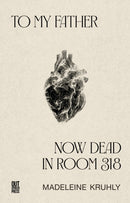 To my father, now dead in room 318