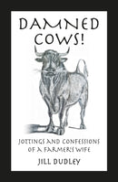 Damned Cows! : Jottings and Confessions of a Farmer's Wife-9781068688317