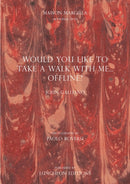 WOULD YOU LIKE TO TAKE A WALK WITH ME...OFFLINE?