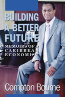 Building A Better Future : Memoirs of a Caribbean Economist-9781068699375