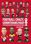 Football Crazy, Corinthians Mad! : The Small World of Headliners, ProStars and MicroStars Figures-9781068700903