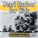 Pearl Harbor For Kids : Discover This Children's Book About Pearl Harbor With Facts-9781071708507