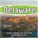 Delaware : Children's American Local History Book With Informative Facts!-9781071709429