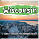 Wisconsin : A Children's Book Interesting And Informative Facts-9781071712290