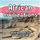 African Civilizations Amazing And Intriguing Facts Children's History Book-9781071718346