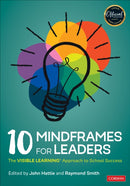 10 Mindframes for Leaders : The Visible Learning Approach to School Success-9781071800133