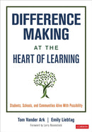Difference Making at the Heart of Learning : Students, Schools, and Communities Alive With Possibility-9781071814857