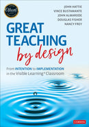 Great Teaching by Design : From Intention to Implementation in the Visible Learning Classroom-9781071818336