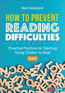 How to Prevent Reading Difficulties, Grades PreK-3 : Proactive Practices for Teaching Young Children to Read-9781071823439