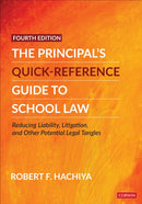 The Principal's Quick-Reference Guide to School Law : Reducing Liability, Litigation, and Other Potential Legal Tangles-9781071827772