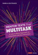 Mentor Texts That Multitask [Grades K-8] : A Less-Is-More Approach to Integrated Literacy Instruction-9781071836132