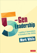5-Gen Leadership : Leading 5 Generations in Schools in the 2020s-9781071837023