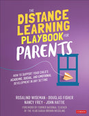 The Distance Learning Playbook for Parents : How to Support Your Child's Academic, Social, and Emotional Development in Any Setting-9781071838327
