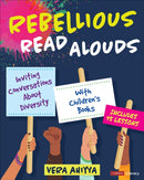 Rebellious Read Alouds : Inviting Conversations About Diversity With Children's Books [grades K-5]-9781071844144