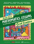 Middle School Mathematics Lessons to Explore, Understand, and Respond to Social Injustice-9781071845523