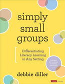 Simply Small Groups : Differentiating Literacy Learning in Any Setting-9781071847060