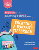 Answers to Your Biggest Questions About Creating a Dynamic Classroom : Five to Thrive [series]-9781071856789