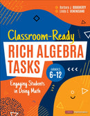 Classroom-Ready Rich Algebra Tasks, Grades 6-12 : Engaging Students in Doing Math-9781071889268