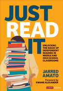Just Read It : Unlocking the Magic of Independent Reading in Middle and High School Classrooms-9781071907245