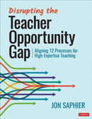 Disrupting the Teacher Opportunity Gap : Aligning 12 Processes for High-Expertise Teaching-9781071907832
