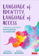 Language of Identity, Language of Access : Liberatory Learning for Multilingual Classrooms-9781071909423