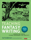 Teaching Fantasy Writing : Lessons That Inspire Student Engagement and Creativity, Grades K-6-9781071910320