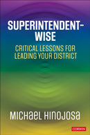 Superintendent-Wise : Critical Lessons for Leading Your District-9781071913512