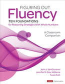 Figuring Out Fluency--Ten Foundations for Reasoning Strategies With Whole Numbers : A Classroom Companion-9781071916957