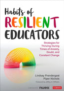 Habits of Resilient Educators : Strategies for Thriving During Times of Anxiety, Doubt, and Constant Change-9781071919231