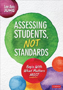 Assessing Students, Not Standards : Begin With What Matters Most-9781071920978
