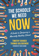 The Schools We Need Now : A Guide to Designing a Mentally Healthy School-9781071923948