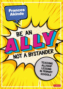 Be an Ally, not a Bystander : Allyship lessons for 7-12 year olds-9781071928899