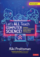 Let's All Teach Computer Science! : A Guide to Integrating Computer Science Into the K-12 Classroom-9781071931523