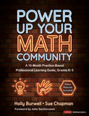 Power Up Your Math Community : A 10-Month Practice-Based Professional Learning Guide, Grades K-5-9781071936887