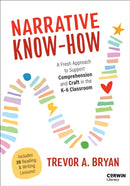 Narrative Know-How : A Fresh Approach to Support Comprehension and Craft in the K-6 Classroom-9781071941683