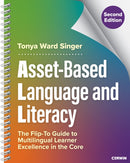 Asset-Based Language and Literacy : The Flip-To Guide to Multilingual Learner Excellence in the Core-9781071955314
