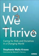 How We Thrive : Caring for Kids and Ourselves in a Changing World-9781071957561
