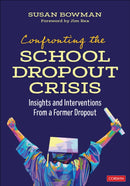 Confronting the School Dropout Crisis : Insights and Interventions From a Former Dropout-9781071962145