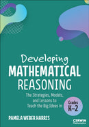 Developing Mathematical Reasoning : The Strategies, Models, and Lessons to Teach the Big Ideas in Grades K-2-9781071967546