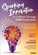 Sparking Innovation in Children Through STEM Exploration : A K-8 Teacher's Guide to Inspiring Future Problem Solvers-9781071968079