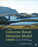The Concerns Based Adoption Model (CBAM) : Constructs, Evidence, Applications, and Implications for Facilitating Change-9781071969441