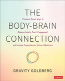 The Body-Brain Connection : Evidence-Based Ways to Reduce Anxiety, Boost Engagement, and Increase Comprehension Across Classrooms-9781071976913