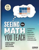 Seeing the Math You Teach, Grades K-6 : An Elementary Teacher's Quick-Guide to Meaningful Mathematical Strategies and Representations-9781071984666