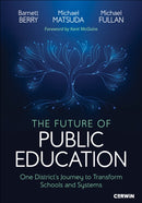 The Future of Public Education : One District's Journey to Transform Schools and Systems-9781071984673
