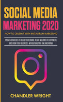Social Media Marketing 2020 : How to Crush it with Instagram Marketing - Proven Strategies to Build Your Brand, Reach Millions of Customers, and Grow Your Business Without Wasting Time and Money-9781087851457