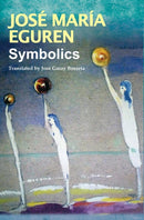 Symbolics by Jose Maria Eguren : Translated by Jose Garay Boszeta-9781087868646