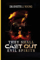 They Shall Cast Out Evil Spirits : Dealing with Devils and Demons-9781087877877