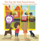 The Day My Kids Stayed Home : Explaining COVID-19 and the Corona Virus to Your Kids-9781087878218
