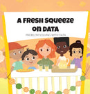 A Fresh Squeeze on Data : Problem Solving with Data: Problem Solving with Data-9781087905488